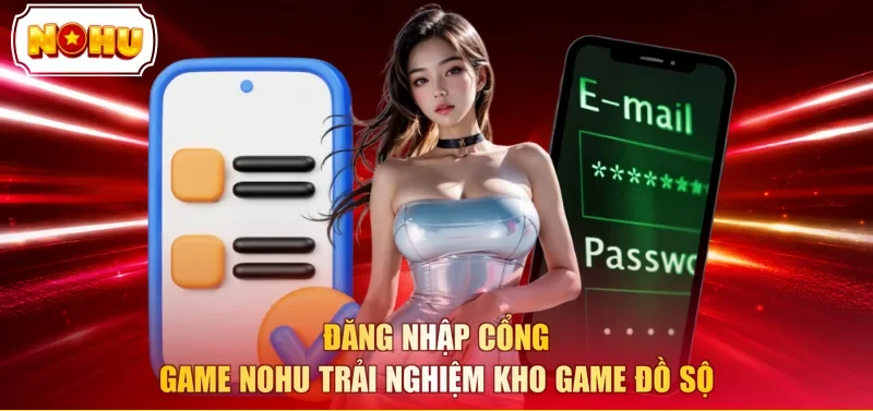 Đăng nhập cổng game NOHU trải nghiệm kho game đồ sộ