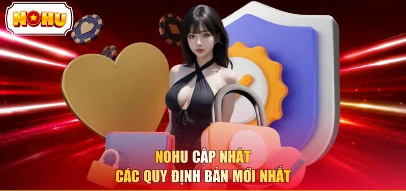 NOHU cập nhật các quy định bản mới nhất