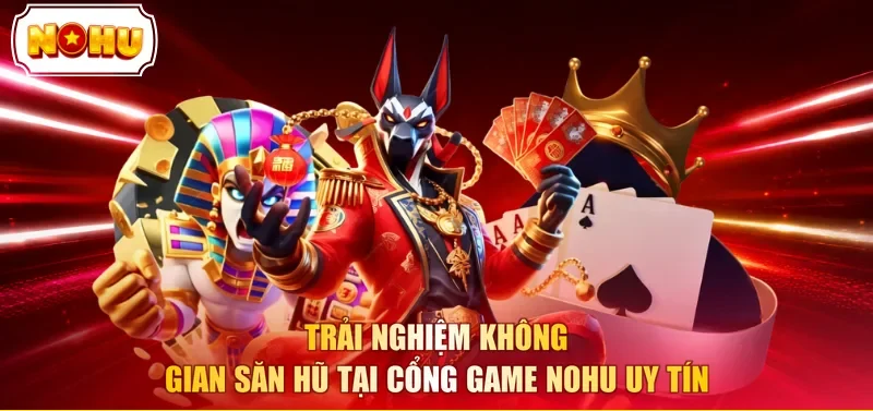 Trải nghiệm không gian săn hũ tại cổng game NOHU uy tín