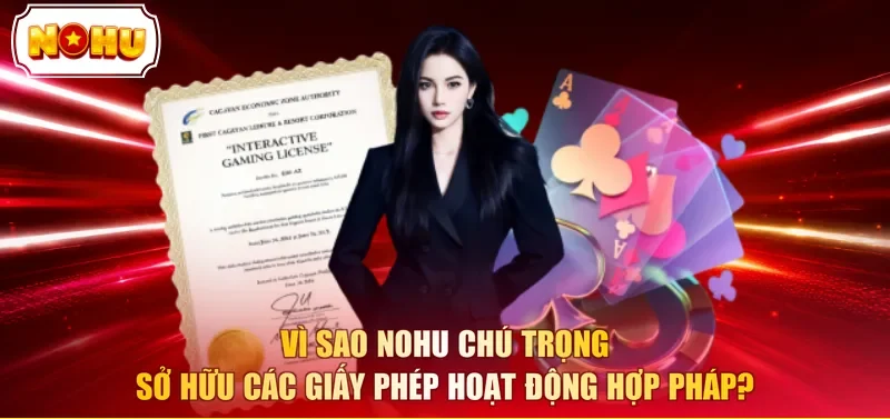 Vì sao NOHU chú trọng sở hữu các giấy phép hoạt động hợp pháp? 