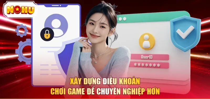 Xây dựng điều khoản chơi game để chuyên nghiệp hơn